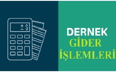 DERNEK GİDER VE HARCAMALARINDA USUL VE ESASLASLAR NELERDİR