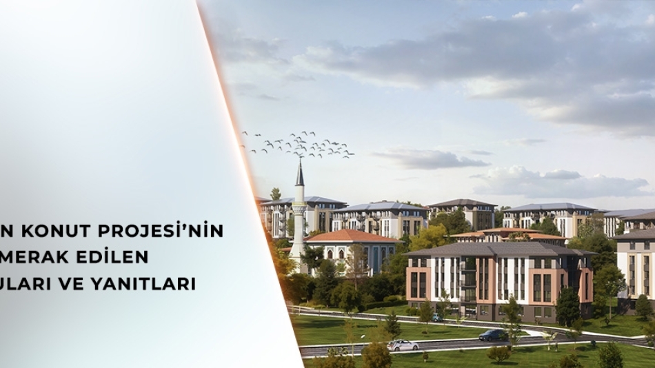 Yüzyılın beş yüz bin sosyal Konut Projesi'nde Sıkca sorulan sorular ve cevapları